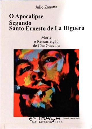 O Apocalipse Segundo Santo Ernesto de La Higuera