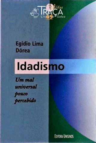 Idadismo - Um Mal Universal Pouco Percebido