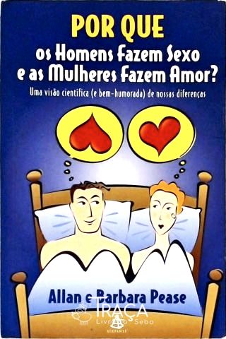 Por Que os Homens Fazem Sexo e as Mulheres Fazem Amor?