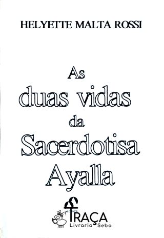 As Duas Vidas da Sacerdotisa Ayalla