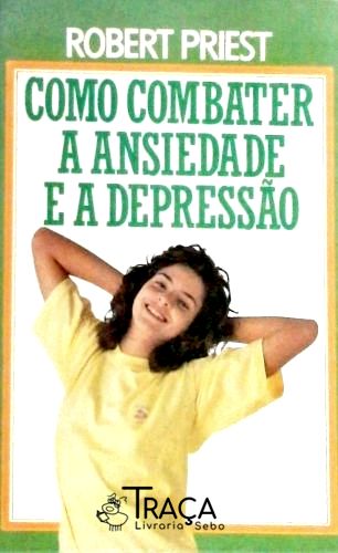 Como Combater a Ansiedade e a Depressão