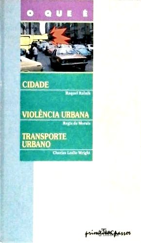 O Que É Cidade - o Que É Violência Urbana - o Que É Transporte Urbano