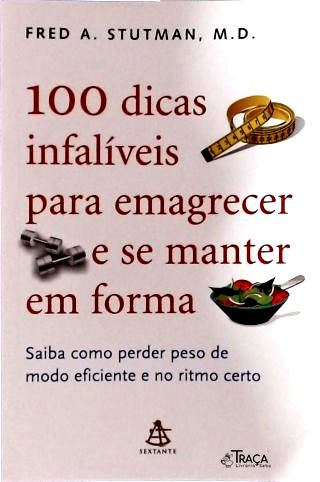 100 dicas infalíveis para emagrecer e se manter em forma