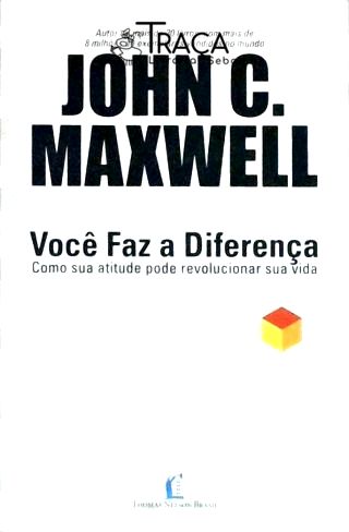 Você Faz a Diferença. Como Sua Atitude Pode Revolucionar Sua Vida