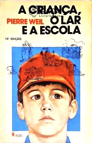 A Criança o Lar e a Escola