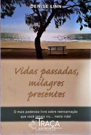 Vidas Passadas Milagres Presentes