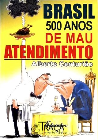 Brasil: 500 Anos de Mau Atendimento