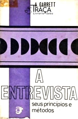 A Entrevista - Seus Princípios E Métodos