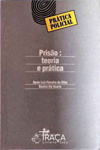 Prisão - Teoria e Prática