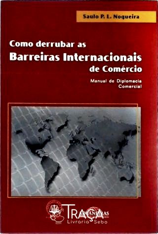 Como Derrubar as Barreiras Internacionais de Comércio