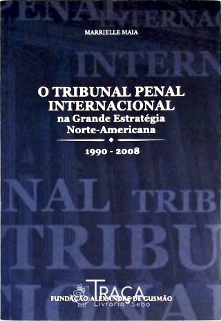O Tribunal Penal Internacional Na Grande Estratégia Norte-americana