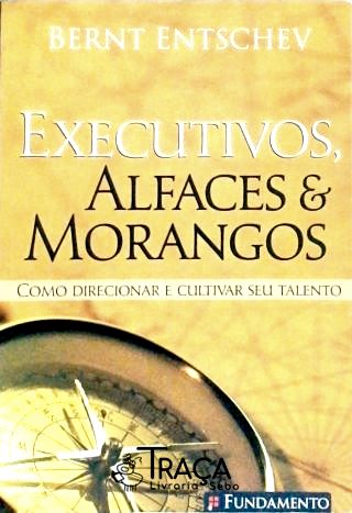 Executivos, Alfaces e Morangos