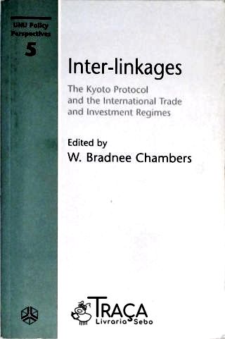 Inter-linkages The Kyoto Protocol And The International Trade And Investment Regimes