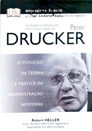 Entenda e Ponha em Prática as Idéias de Peter Drucker