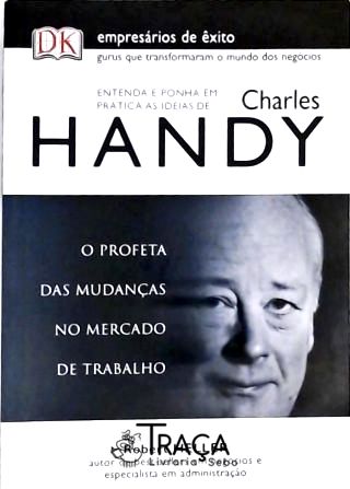 Entenda e Ponha em Prática as Idéais de Charles Handy