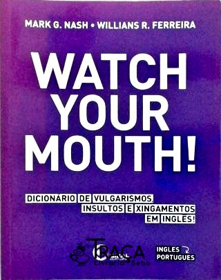 Watch Your Mouth!