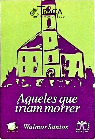 Aqueles Que Iriam Morrer