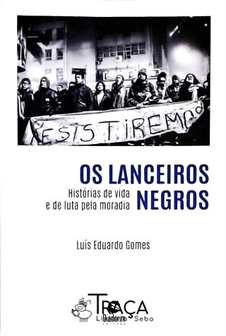 Os Lanceiros Negros - Histórias de Vida e de Luta Pela Moradia