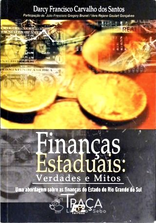Finanças Estaduais - Verdades e Mitos
