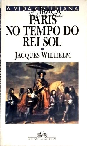Paris No Tempo do Rei Sol (1660-1715)