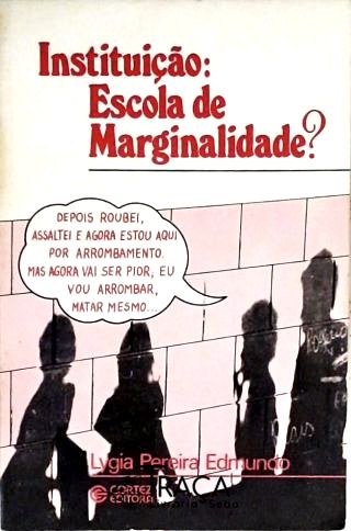 Instituição - Escola de Marginalidade?