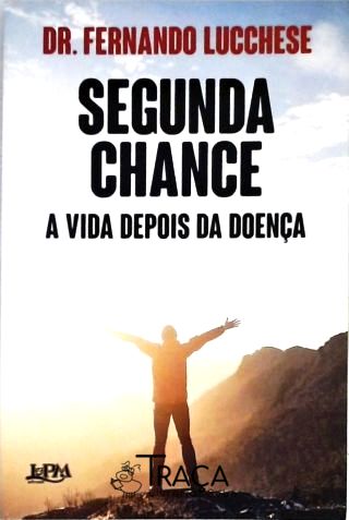 Segunda Chance - a Vida Depois da Doença