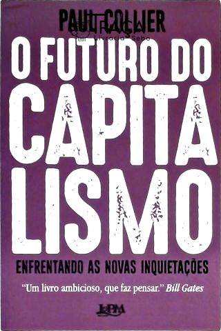 O Futuro do Capitalismo - Enfrentando as Novas Inquietações