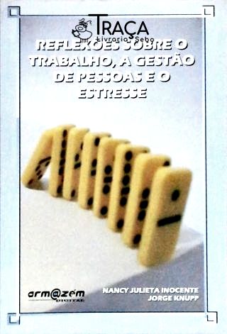 Reflexões Sobre o Trabalho, a Gestão de Pessoas e o Estresse