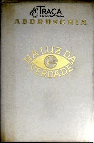 Na Luz da Verdade - Mensagem do Graal de Abdruschin - Vol. 3