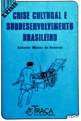 Crise Cultural e Subdesenvolvimento Brasileiro