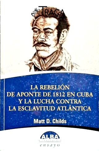 La Rebelión de Aponte de 1812 En Cuba Y La Lucha Contra La Esclavitud Atlántica