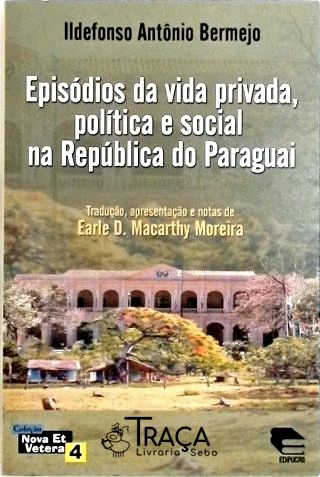 Episódios da Vida Privada, Política e Social Na República do Paraguai
