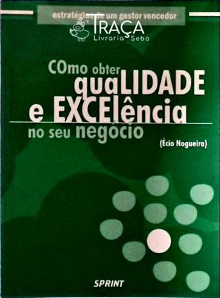 Como Obter Qualidade e Excelência No Seu Negócio