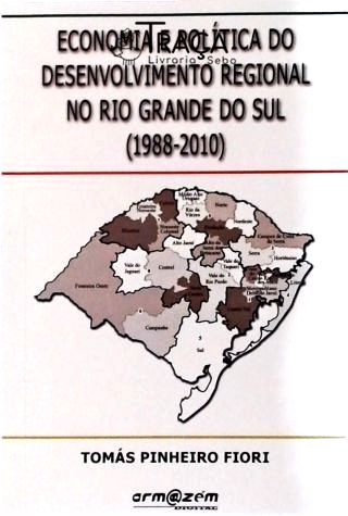 Economia e Política do Desenvolvimento Regional No Rio Grande do Sul - 1988-2010