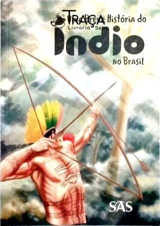Uma Breve História do Índio No Brasil