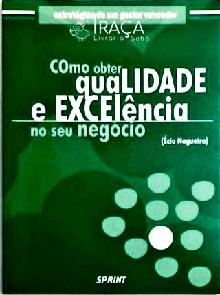 Como Obter Qualidade e Excelência No Seu Negócio