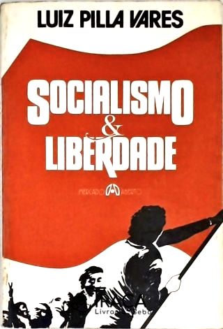 Socialismo E Liberdade
