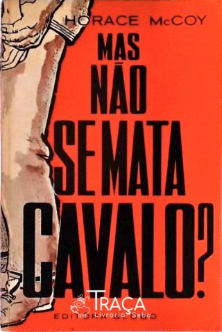 Mas Não Se Mata Cavalo?