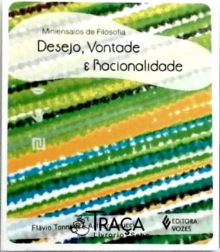 Desejo Vontade E Racionalidade