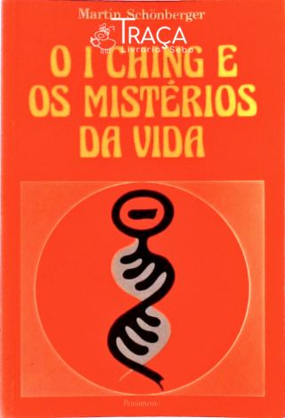 O I Ching e os Mistérios da Vida