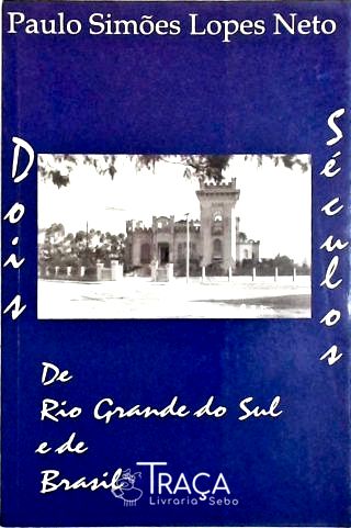 Dois Séculos de Rio Grande do Sul e de Brasil
