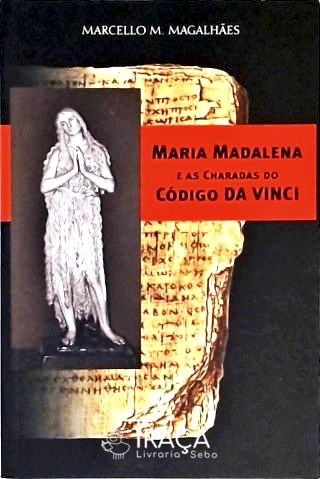 Maria Madalena e as Charadas do Código da Vinci