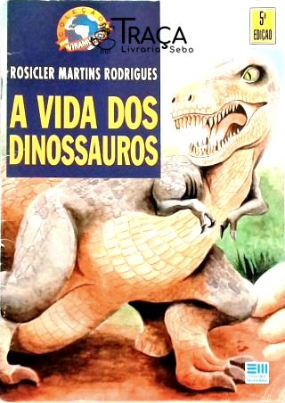 A Vida Dos Dinossauros