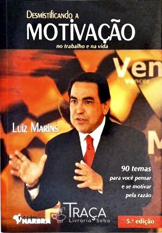 Desmistificando a Motivação No Trabalho e Na Vida