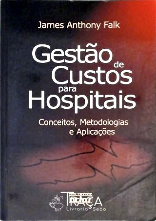 Gestào de Custos para Hospitais - Conceitos, Metodologias e Aplicações
