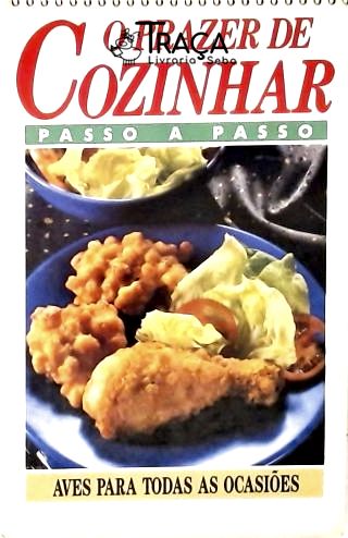O Prazer de Cozinhar - Aves para Todas as Ocasiões