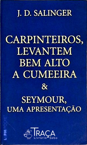 Carpinteiros, Levantem Bem Alto a Cumeeira - Seymour, Uma Apresentação