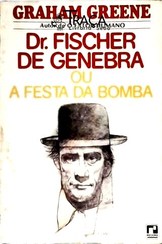 Dr. Fischer de Genebra Ou a Festa da Bomba