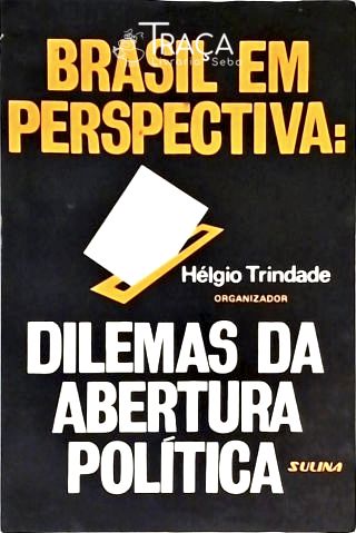 Brasil em Perspectiva - Dilemas da Abertura Política