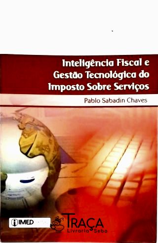 Inteligência Fiscal e Gestão Tecnológica do Imposto Sobre Serviços
